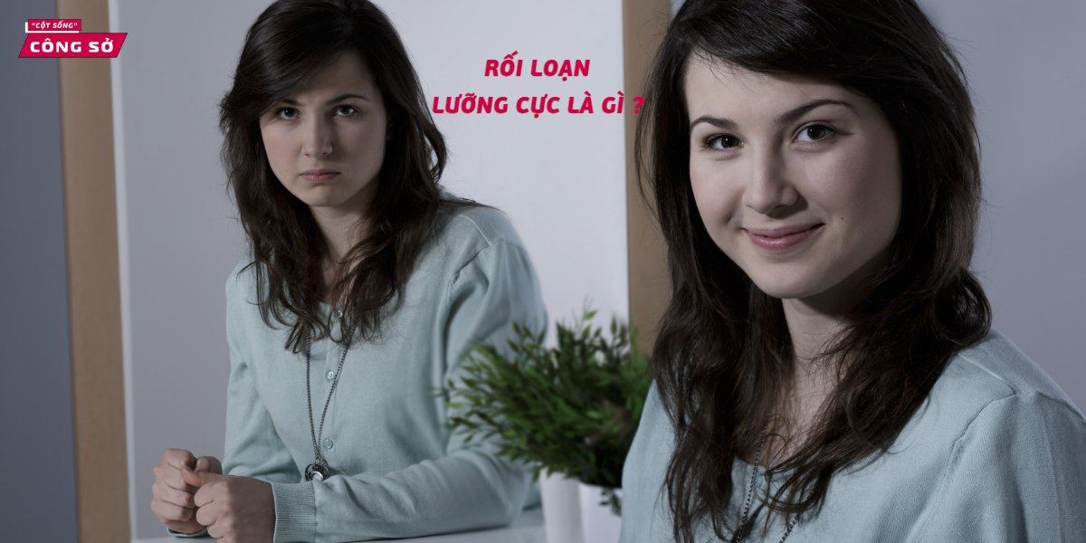 RỐI LOẠN LƯỠNG CỰC LÀ GÌ ?